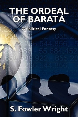 The Ordeal of Barata: A Political Fantasy by Wright, S. Fowler