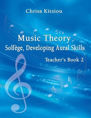 Music Theory Solfège, Developing Aural Skills Book 2 Teacher's Book by Kitsiou, Chrisa