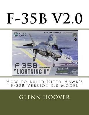 F-35b V2.0: How to build Kitty Hawk's F-35B Version 2.0 Model by Hoover, Glenn