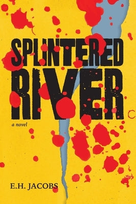 Splintered River by Jacobs, E. H.