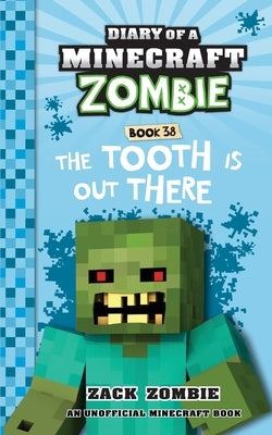 Diary of a Minecraft Zombie Book 38: The Tooth is Out There by Zombie, Zack