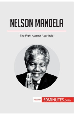 Nelson Mandela: The Fight Against Apartheid by 50minutes