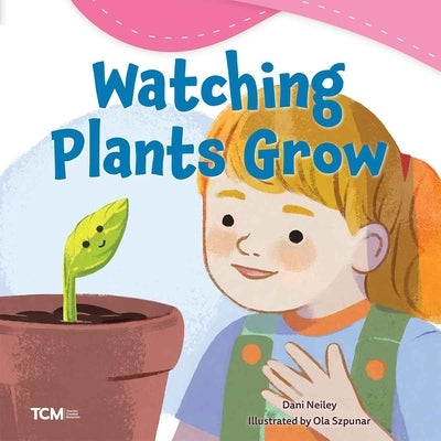 Watching Plants Grow by Neiley, Dani