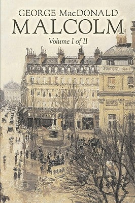 Malcolm, Volume I of II by George Macdonald, Fiction, Classics, Action & Adventure by MacDonald, George