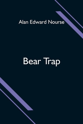 Bear Trap by Edward Nourse, Alan