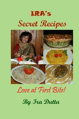 Ira's Secret Recipes: Love At First Bite by Prakash, Swati