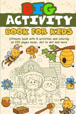 Big activity book for kids: Ultimate book with 8 activities and coloring on 222 pages / maze, dot-to-dot and many more by Milles, Jordan