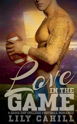 Love in the Game by Cahill, Lily