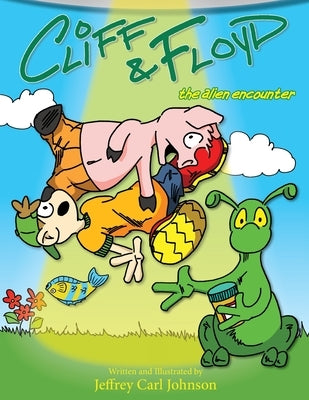 Cliff and Floyd: The Alien Encounter by Johnson, Jeffrey Carl