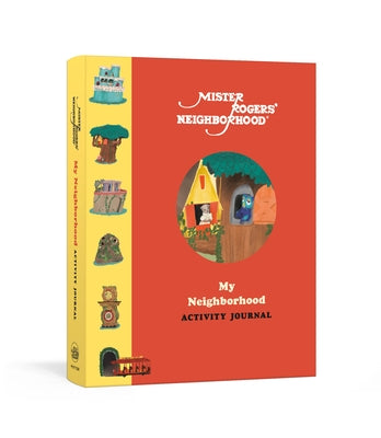 Mister Rogers' Neighborhood: My Neighborhood Activity Journal: Meet New Friends, Share Kind Thoughts, and Be the Best Neighbor You Can Be by Fred Rogers Productions