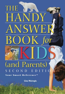 The Handy Answer Book for Kids (and Parents) by Misiroglu, Gina