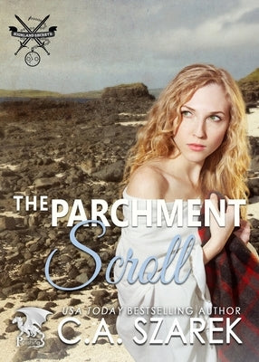 The Parchment Scroll: Highland Secrets Trilogy Book Three by Szarek, C. A.