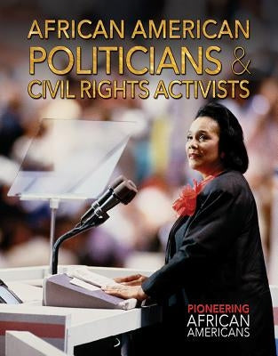 African American Politicians & Civil Rights Activists by Randolph, Joanne