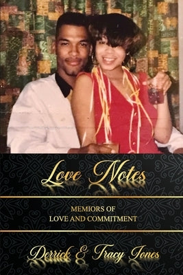 Love Notes: Memoirs of Loves and Commitment by Jones, Derrick