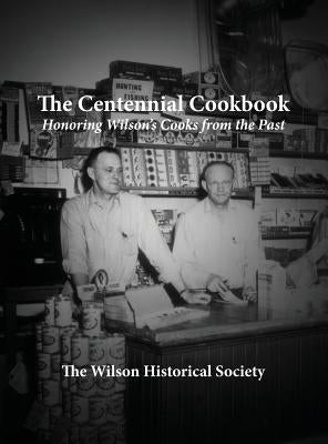 The Centennial Cookbook: Honoring Wilson's Cooks from the Past by Burris, Barbara