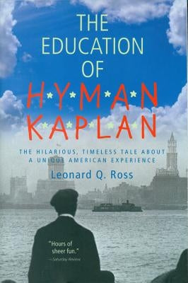 The Education of H*y*m*a*n K*a*p*l*a*n by Ross, Leonard Q.