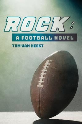 Rock: a football novel by Van Heest, Tom