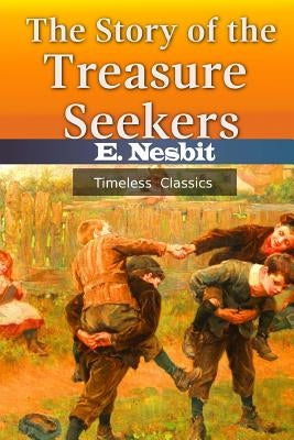 The Story of the Treasure Seekers by Nesbit, E.