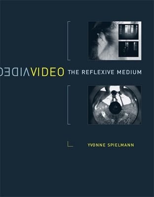 Video: The Reflexive Medium by Spielmann, Yvonne