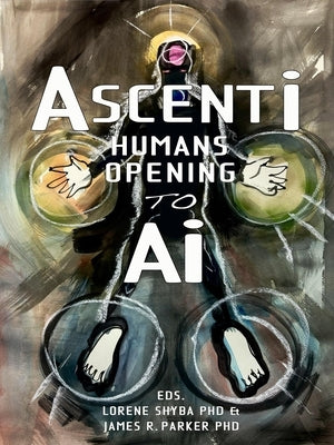 Ascenti: Humans Opening to AI by Shyba, Lorene