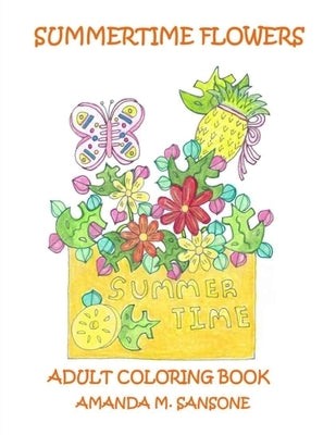 Summertime Flowers: Adult Coloring Book by Sansone, Amanda M.