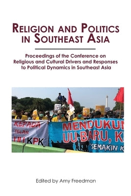 Religion and Politics in Southeast Asia by Freedman, Amy