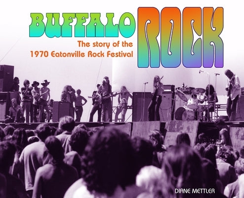 Buffalo Rock: The story of the 1970 Eatonville Rock Festival by Mettler, Diane