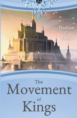 The Movement of Kings by Keels, Nadine C.