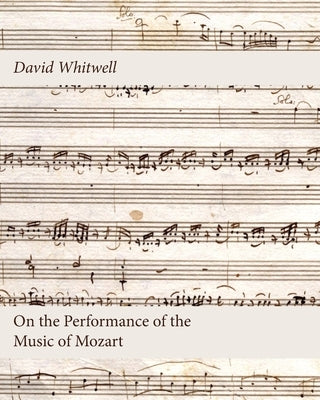 On the Performance of the Music of Mozart by Whitwell, David