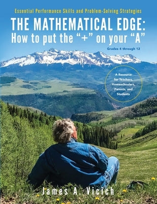 The Mathematical Edge: How to put the "+" on your "A" by Vicich, James A.