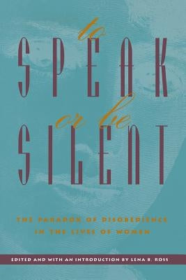 To Speak or Be Silent (P) by Ross, Lena B.