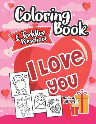 Coloring Book I Love You Toddlers and Preschool: The best gift for Valentine's day: 30 Cute and Fun Love Filled Images, Hearts, Sweets, Unicorns, Anim by Books Publishing, My Funny Coloring