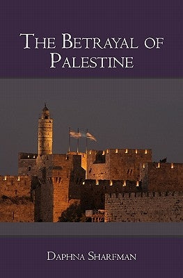 The Betrayal of Palestine by Sharfman, Daphna