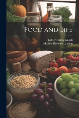 Food and Life by Gulick, Luther Halsey