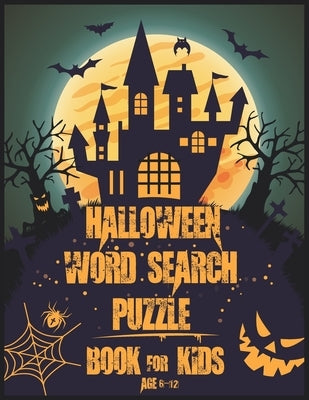 Halloween Word Search Puzzle Book For Kids AGE 6-12: stupendous Halloween Word Search Puzzle Activities Book for Kids All Ages 6-12 - Large Print From by Savanx, West