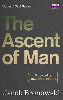 The Ascent of Man by Bronowski, Jacob