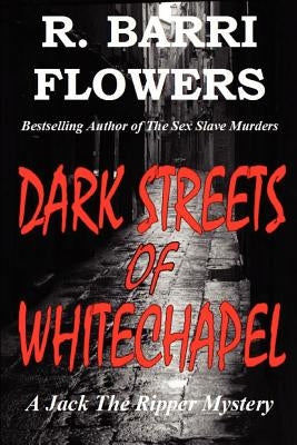 Dark Streets of Whitechapel by Flowers, R. Barri