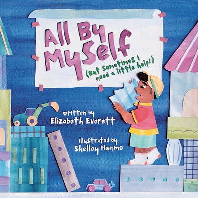 All by Myself: (But Sometimes I Need a Little Help!) by Everett, Elizabeth