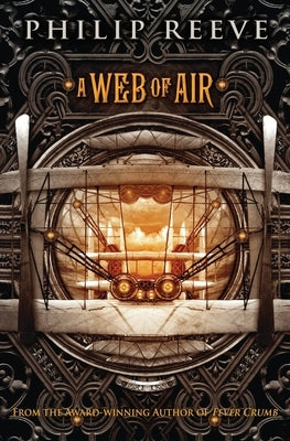 A Web of Air (the Fever Crumb Trilogy, Book 2): Volume 2 by Reeve, Philip