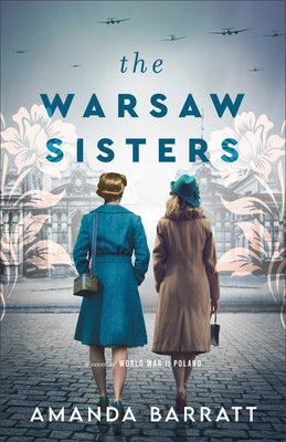 The Warsaw Sisters: A Novel of WWII Poland by Barratt, Amanda