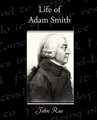 Life of Adam Smith by Rae, John