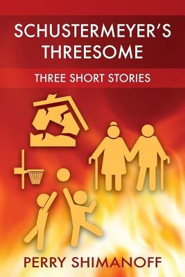 Schustermeyer's Threesome: Three Short Stories by Shimanoff, Perry