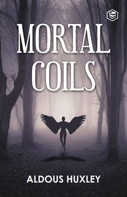 Mortal Coils by Huxley, Aldous