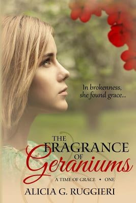 The Fragrance of Geraniums by Ruggieri, Alicia G.