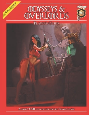 Odysseys & Overlords Player's Guide: A Gritty OSR Fantasy Setting by Travis Legge by Legge, Travis