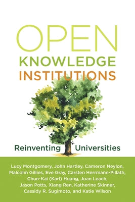 Open Knowledge Institutions: Reinventing Universities by Montgomery, Lucy