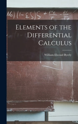 Elements of the Differential Calculus by Byerly, William Elwood