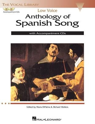 Anthology of Spanish Song: Low Voice [With 2 CDs] by Hal Leonard Corp