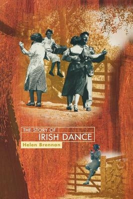 The Story of Irish Dance by Brennan, Helen