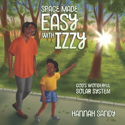 Space Made Easy With Izzy: God's Wonderful Solar System by Agyeman, Isabelle Tabuah